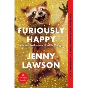 Furiously Happy: A Funny Book about Horrible Things -- Jenny Lawson